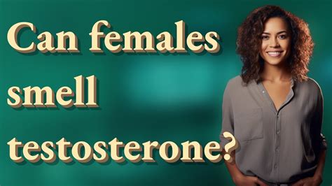 Can females smell testosterone?