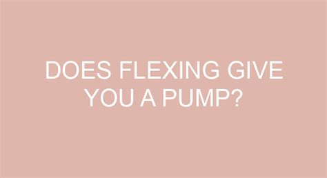 Can flexing give you a pump?