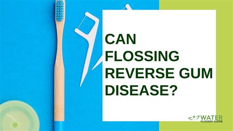 Can flossing reverse gum disease?