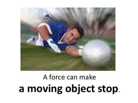 Can force stop moving objects?