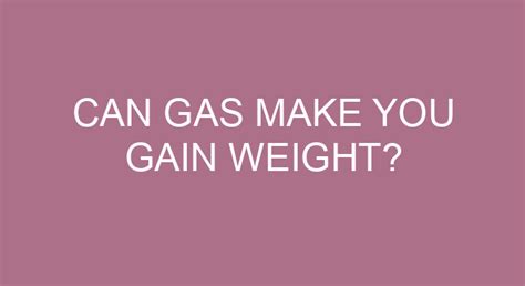Can gas make you weigh more on the scale?