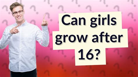 Can girls grow after 16?
