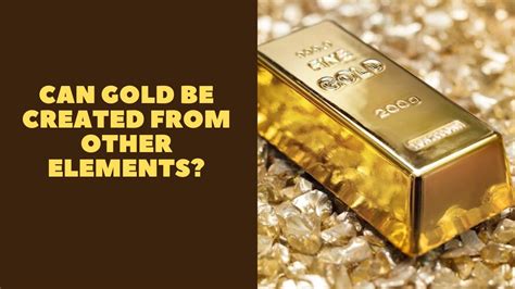 Can gold be created?