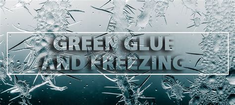 Can green glue freeze?