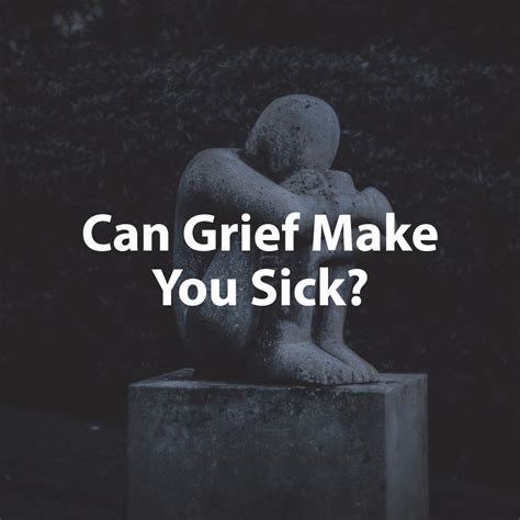 Can grief make you sick?