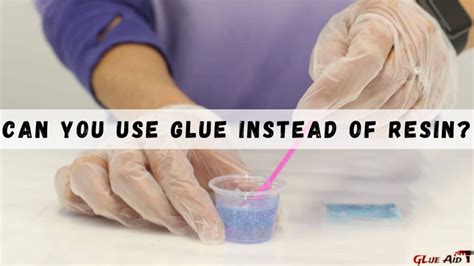 Can hot glue be used instead of resin?