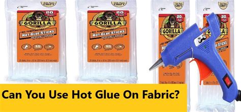 Can hot glue be used on fabric?