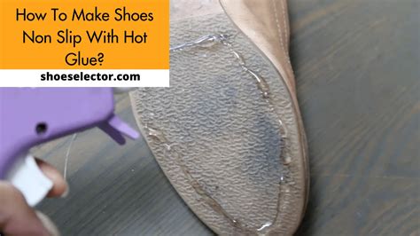Can hot glue make shoes non slip?