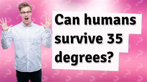 Can humans survive 35 degrees?