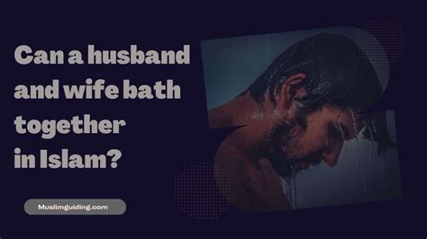 Can husband and wife take shower together in Islam?