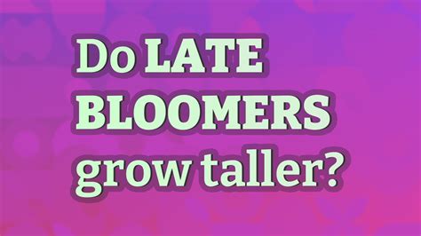 Can late bloomers grow at 19?