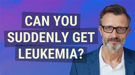 Can leukemia come on suddenly?