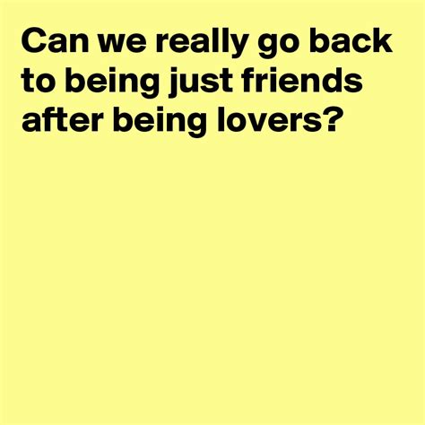 Can lovers go back to being friends?