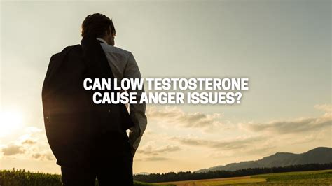 Can low testosterone cause anger?