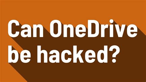 Can my OneDrive be hacked?