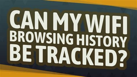 Can my browsing history be tracked?