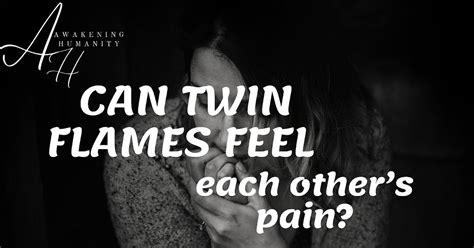 Can my twin flame feel my pain?