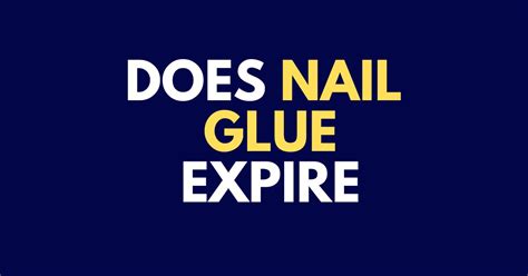 Can nail glue expire?