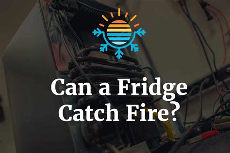 Can old fridges catch fire?