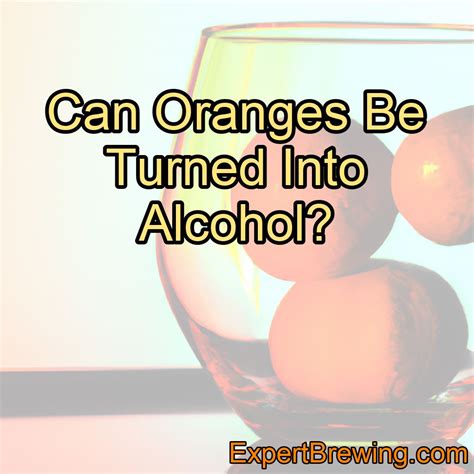 Can orange turn into wine?