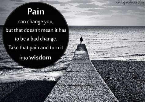 Can pain change a person?