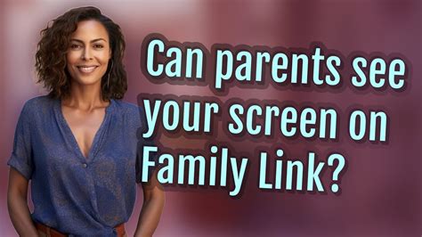 Can parents see your screen on Family Link?