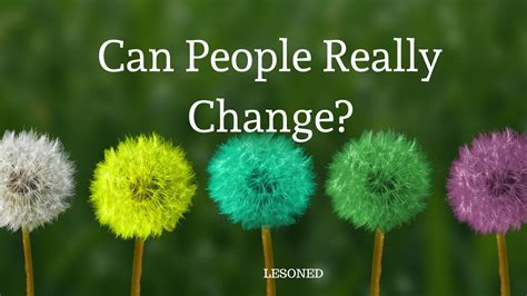 Can people change who they are?