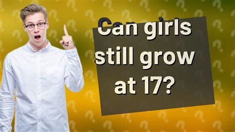 Can people still grow at 17?