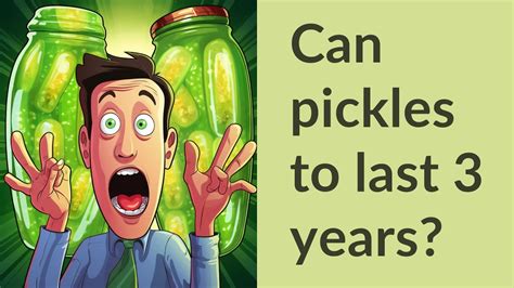 Can pickles to last 3 years?