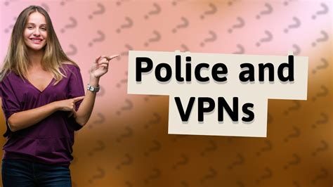 Can police track IP VPN?