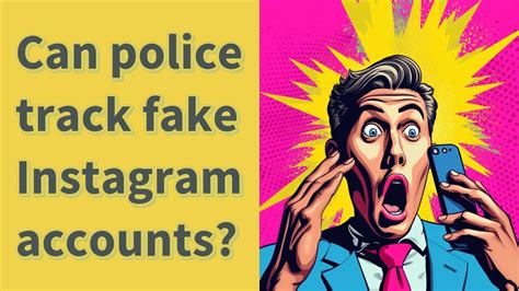 Can police track a fake Instagram?