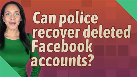 Can police track deleted Facebook account?