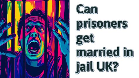 Can prisoners get married in jail UK?