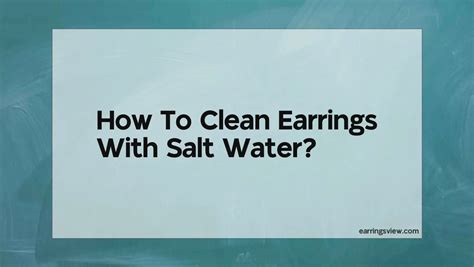 Can salt water clean earrings?
