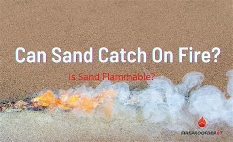 Can sand spread fire?