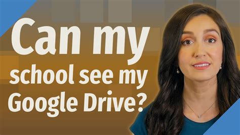 Can school see my Google Drive?
