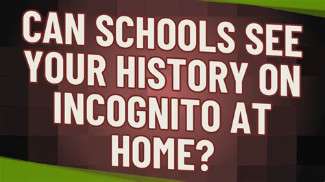 Can schools see incognito?