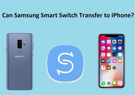 Can smart switch transfer from Samsung to iPhone?