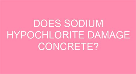 Can sodium hypochlorite damage concrete?