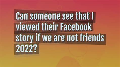 Can someone see that I viewed their Facebook story if we are not friends?