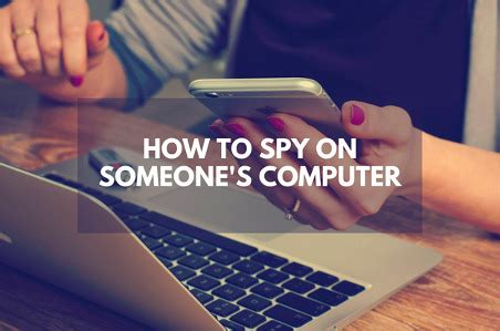 Can someone spy on my computer without me knowing?