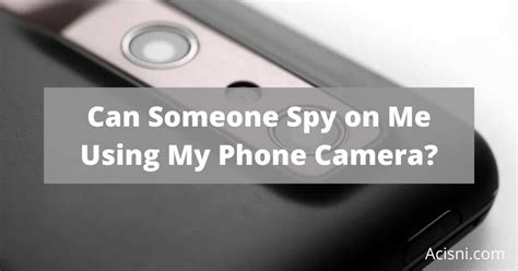 Can someone spy on my phone camera?