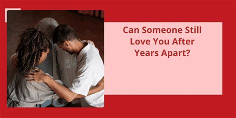 Can someone still love you after years apart?