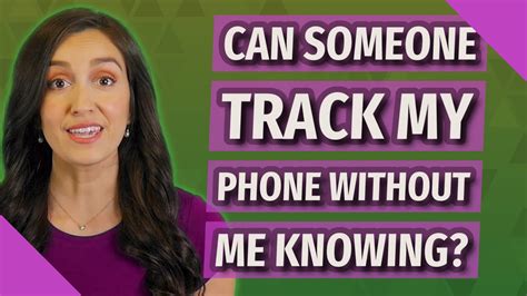 Can someone track my phone without me knowing?