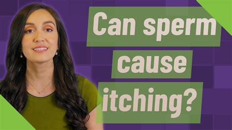 Can sperm cause itching?