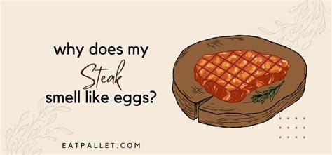 Can steak smell like egg?