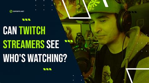 Can streamers know who is watching?