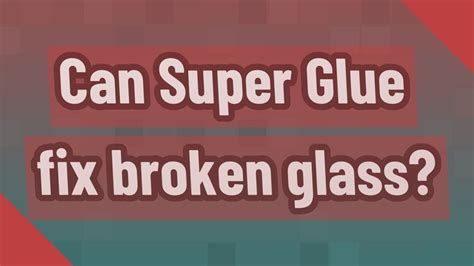 Can super glue fix cracked glass?