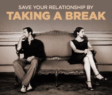 Can taking a break save a relationship?