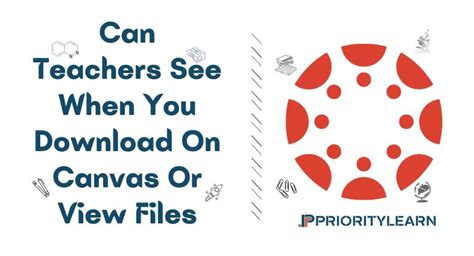 Can teachers see if you download on canvas?